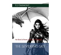 The Severing Sky: Her Bond is Power. Her Fury is Freedom.