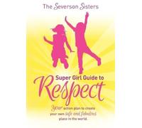 The Severson Sisters Super Girl Guide To: Respect (Tascabile) Super Girl Guide