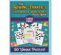 The Sewing Fanatic's Crossword and Word Search Puzzle Book: Fun Challenging Puzzle Book Gift for Sewing, High Couture Fashion, Quilting and Fabric Lovers in Large Print