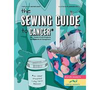 The Sewing Guide to Cancer: Or Other Very Annoying Long Term Illnessess
