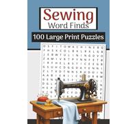 The Sewing Word Finds Book (Large Print, 6×9): 100 Sewing & Quilting Word Searches | 3000 Words: Relaxing puzzles with stitches, fabric, patterns, tools, notions & crafty sewing terms