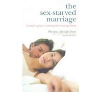 The Sex-Starved Marriage: A Couple's Guide to Boosting Their Marriage Libido