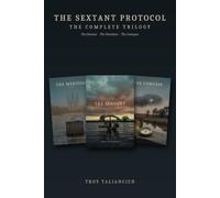 The Sextant Protocol: The Complete Trilogy (The Sextant, The Meridian, The Compass): 4