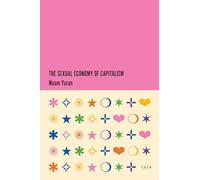 Noam Yuran The Sexual Economy of Capitalism (Tascabile)