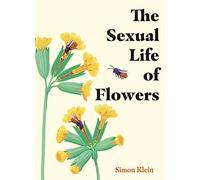Simon Klein The Sexual Life of Flowers (Copertina rigida)