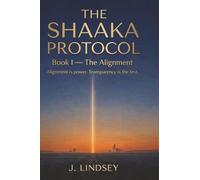 The Shaaka Protocol: Book I - The Alignment