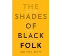 The Shades of Black Folk: Colorism Past, Present and Future