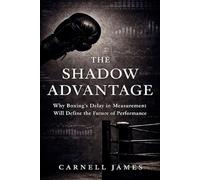 THE SHADOW ADVANTAGE: Why Boxing's Delay in Measurement Will Define the Future of Performance
