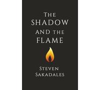The Shadow and The Flame: A Modern Parable About Masculinity, Love, and Self-Mastery