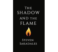 The Shadow and The Flame: A Modern Parable About Masculinity, Love, and Self-Mastery