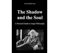 The Shadow and the Soul: A Practical Guide to Jung's Philosophy