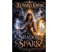 The Shadow and the Spark: The Awakening of a White Wizard