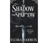 The Shadow and the Sparrow: An Enemies-to-Lovers Fantasy Romance