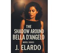 The Shadow Around Bella D'Angelo