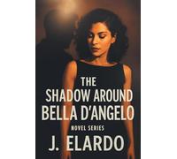 The Shadow Around Bella D'Angelo