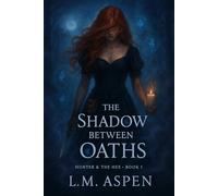The Shadow Between Oaths: The Hunter & the Hex - Book One: 1