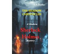 The Shadow Chronicles: A Modern Sherlock Holmes Mystery