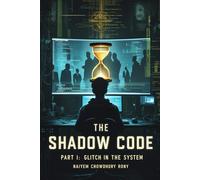The Shadow Code: PART I: Glitch in the System