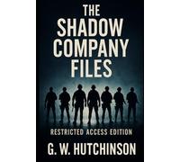 THE SHADOW COMPANY FILES: RESTRICTED ACCESS EDITION