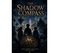 “The Shadow Compass”: SOME SECRETS ARE MEANT TO STAY LOST