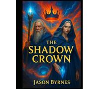 The Shadow Crown: Book 1 of The Shadow crown Trilogy