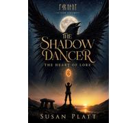 The Shadow Dancer: The Heart of Lore: 1