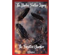 The Shadow Feather Legacy: The Forgotten Chamber