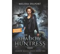 The Shadow Huntress - Shadow Magic Libro 2: Una Serie Urban Fantasy