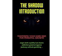 The shadow (introduction): Mastering your dark side for personal growth