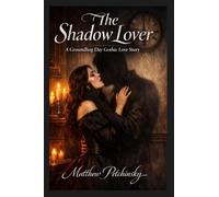 The Shadow Lover: A Groundhog Day Gothic Love Story