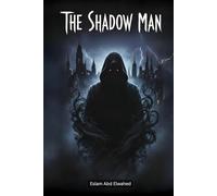 The Shadow Man: 100 True Horror Stories of Dark Entities