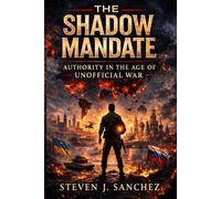 The Shadow Mandate: Authority in the Age of Constrained Conflict