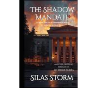 The Shadow Mandate: Seeking Truth in Washington is A Serious Business
