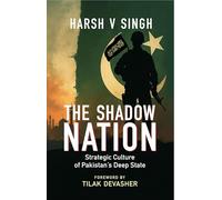 The Shadow Nation: Strategic culture of Pakistan's Deep state