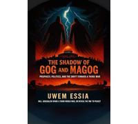 THE SHADOW OF GOG AND MAGOG: Prophecy, Politics, and the Drift Toward A Third World War