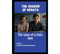 The Shadow of Renata: The scars of a toxic love