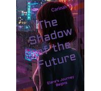 The Shadow of the Future: Elara's Journey Begins