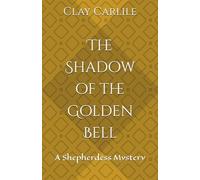 The Shadow of the Golden Bell: A Shepherdess Mystery
