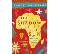 The Shadow of the Sun: My African Life [Lingua Inglese]