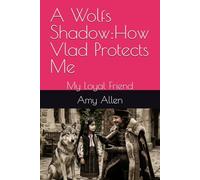 The Shadow of the wolf::How Vlad Protects Me: My Loyal Friend