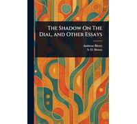 The Shadow On The Dial, and Other Essays