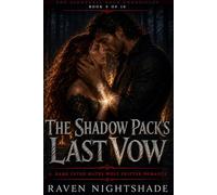 THE SHADOW PACK'S LAST VOW: A Dark Fated Mates Wolf Shifter Romance: 9
