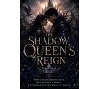 The Shadow Queen's Reign: A Dark Romantasy of Cursed Love, Broken Crowns and Ancient Powers: 3