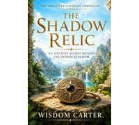 The Shadow Relic: An Ancient Secret Beyond the Hidden Kingdom