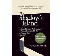 The Shadow’s Island: A Guided Shadow Work Journey to Release Emotional Blocks & Awaken Your True Self - A Story-Driven Shadow Work Journal