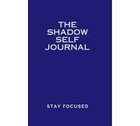 The Shadow Self Journal: Explore Your Hidden Thoughts, Transform Fear into Strength
