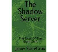 The Shadow Server: The Tales Of The Night Shift