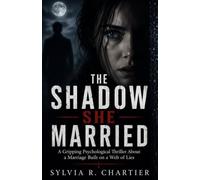 THE SHADOW SHE MARRIED: A Gripping Psychological Thriller About a Marriage Built on a Web of Lies