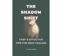 The Shadow Shift - Fast and Effective Tips for Deep Healing: Shadow Work Journal Guide and Workbook with Journal Prompts