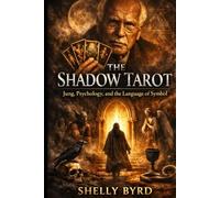 THE SHADOW TAROT: Jung, Psychology, and the Language of Symbol